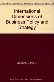 International Dimensions of Business Policy and Strategy (The Kent international business series)