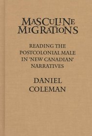 Masculine Migrations: Reading the Postcolonial Male in New Canadian Narratives (Theory / Culture)