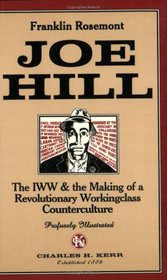 Joe Hill: The IWW & The Making Of A Revolutionary Working Class Counterculture