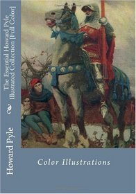 The Essential Howard Pyle Illustrated Collection [Full Color]