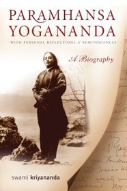 Paramhansa Yogananda: A Biography with Personal Reflections and Reminiscences