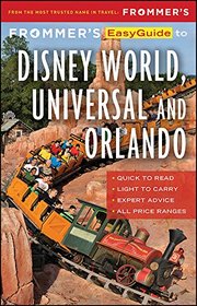 Frommer's EasyGuide to Disney World, Universal and Orlando 2017 (Easy Guides)