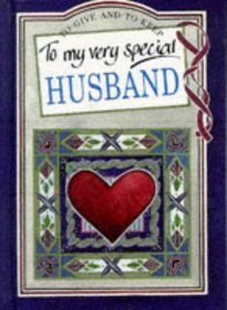 To My Very Special Husband (To Give and to Keep) (To-Give-and-to-Keep)