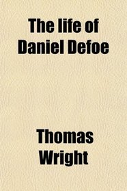 The life of Daniel Defoe
