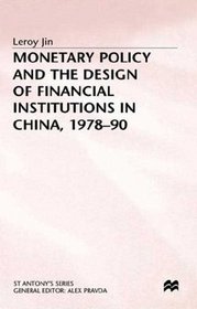 Monetary Policy and the Design of Financial Institutions in China, 1978-90 (St Antony's/Macmillan Series)