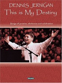 Dennis Jernigan - This Is My Destiny
