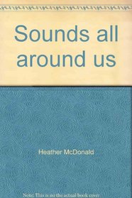 Sounds all around us: Tuning in to sound and music (Tapestries for learning)