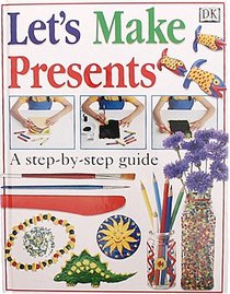 Let's Make Presents: A Step-by-Step Guide