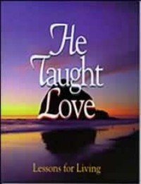 He Taught Love: Lessons for Living