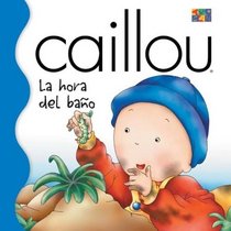 Caillou: LA Hora Del Bano (Caillou (Spanish))