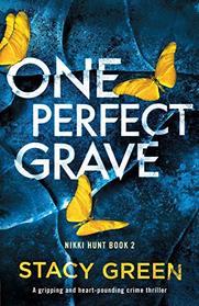 One Perfect Grave: A gripping and heart-pounding crime thriller (Nikki Hunt)