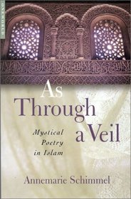 As Through A Veil, New Edition: Mystical Poetry in Islam