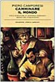 Camminare il mondo: Vita e avventure di Leonardo Fioravanti, medico del Cinquecento (Collezione storica) (Italian Edition)