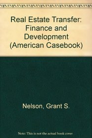 Real Estate Transfer, Finance, and Development: Cases and Materials (American Casebook)