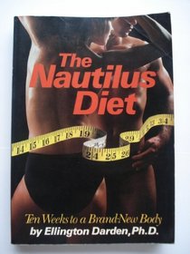 The Nautilus Diet: Ten Weeks to a Brand New Body