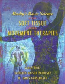Mosby's Basic Science for Soft Tissue and Movement Therapies