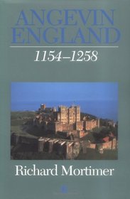 Angevin England: 1154-1258 (History of Medieval Britain)