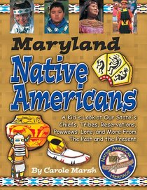 Maryland Indians: A Kid's Look at Our State's Chiefs, Tribes, Reservations, Powwows, Lore  More from the Past  the Present (Carole Marsh State Books)