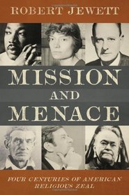 Mission and Menace: Four Centuries of American Religious Zeal