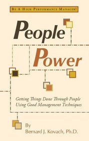 People Power: Getting Things Done Through People Using Good Management Techniques