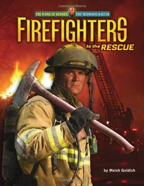 Firefighters to the Rescue (Work of Heroes: First Responders in Action)
