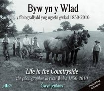 Life in the Countryside \ Byw yn y Wlad: The Photographer in Rural Wales 1850-2010