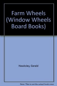 Farm Wheels (Window Wheels Board Books)