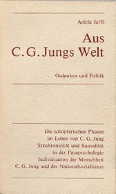Aus C. G. Jungs Welt: Gedanken und Politik : vier Aufsatze (German Edition)
