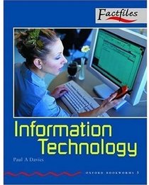 Oxford Bookworms Factfiles: Stage 3: 1,000 Headwords Information Technology (Oxford Bookworms: Factfiles)