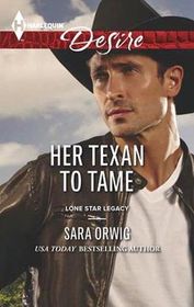 Her Texan to Tame (Lone Star Legacy, Bk 5) (Harlequin Desire, No 2281)