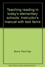Teaching reading in today's elementary schools: Instructor's manual with test items
