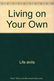 Living on Your Own (Life Skills)