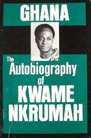 Ghana: Autobiography of Kwame Nkrumah
