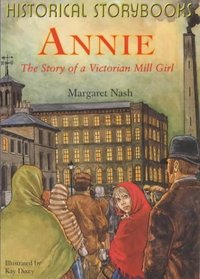 Annie: The Story of a Victorian Mill Girl (Historical Storybooks)