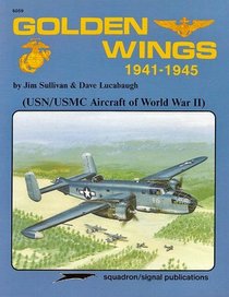 Golden Wings, 1941-1945: USN/USMC Aircraft of World War II - Aircraft Specials series (6059)