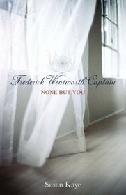 None But You, (Frederick Wentworth, Captain: Book 1)