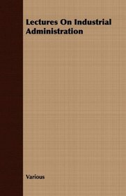 Lectures On Industrial Administration