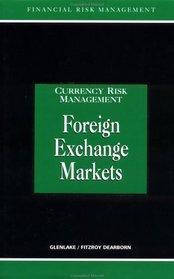 Foreign Exchange Markets (Glenlake Series in Currency Risk Management)