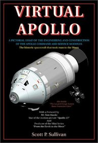 Virtual Apollo: A Pictorial Essay of the Engineering and Construction of the Apollo Command and Service Modules (Apogee Books Space Series)