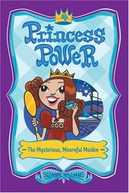 The Mysterious, Mournful Maiden (Princess Power, No. 4)