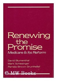 Renewing the Promise: Medicare and Its Reform