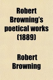 Robert Browning's poetical works (1889)
