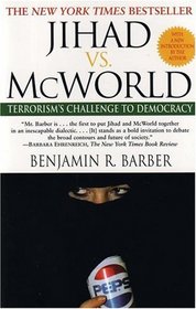 Jihad vs. McWorld: How Globalism and Tribalism Are Reshaping the World