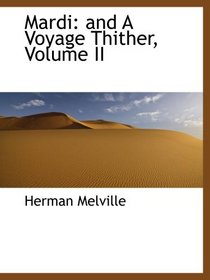Mardi: and A Voyage Thither, Volume II