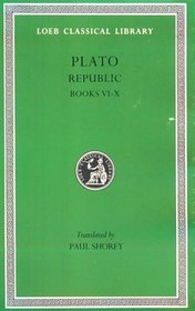 Plato: The Republic, Books 6-10 (Loeb Classical Library, No. 276)