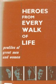 Heroes from every walk of life: Profiles of great men and women