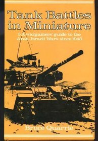 A wargamers' guide to the Arab-Israeli wars since 1948 (Tank battles in miniature)