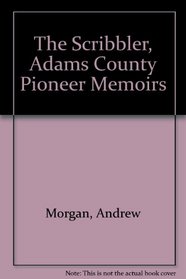 The Scribbler, Adams County Pioneer Memoirs