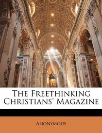 The Freethinking Christians' Magazine