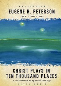 Christ Plays in Ten Thousand Places: A Conversation in Spiritual Theology (Audio CD) (Unabridged)